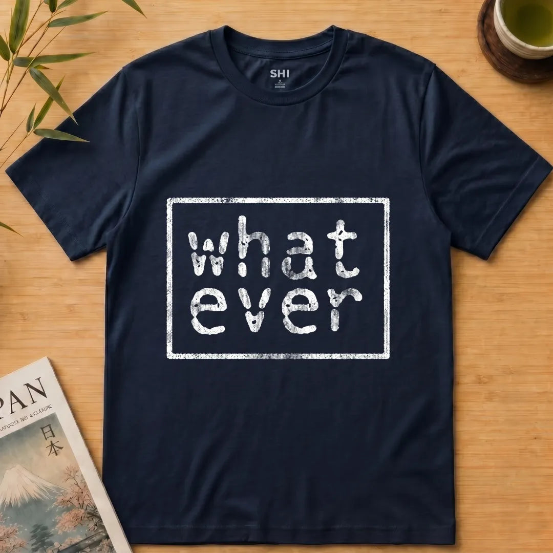 What Ever - Premium Graphic T-shirt
