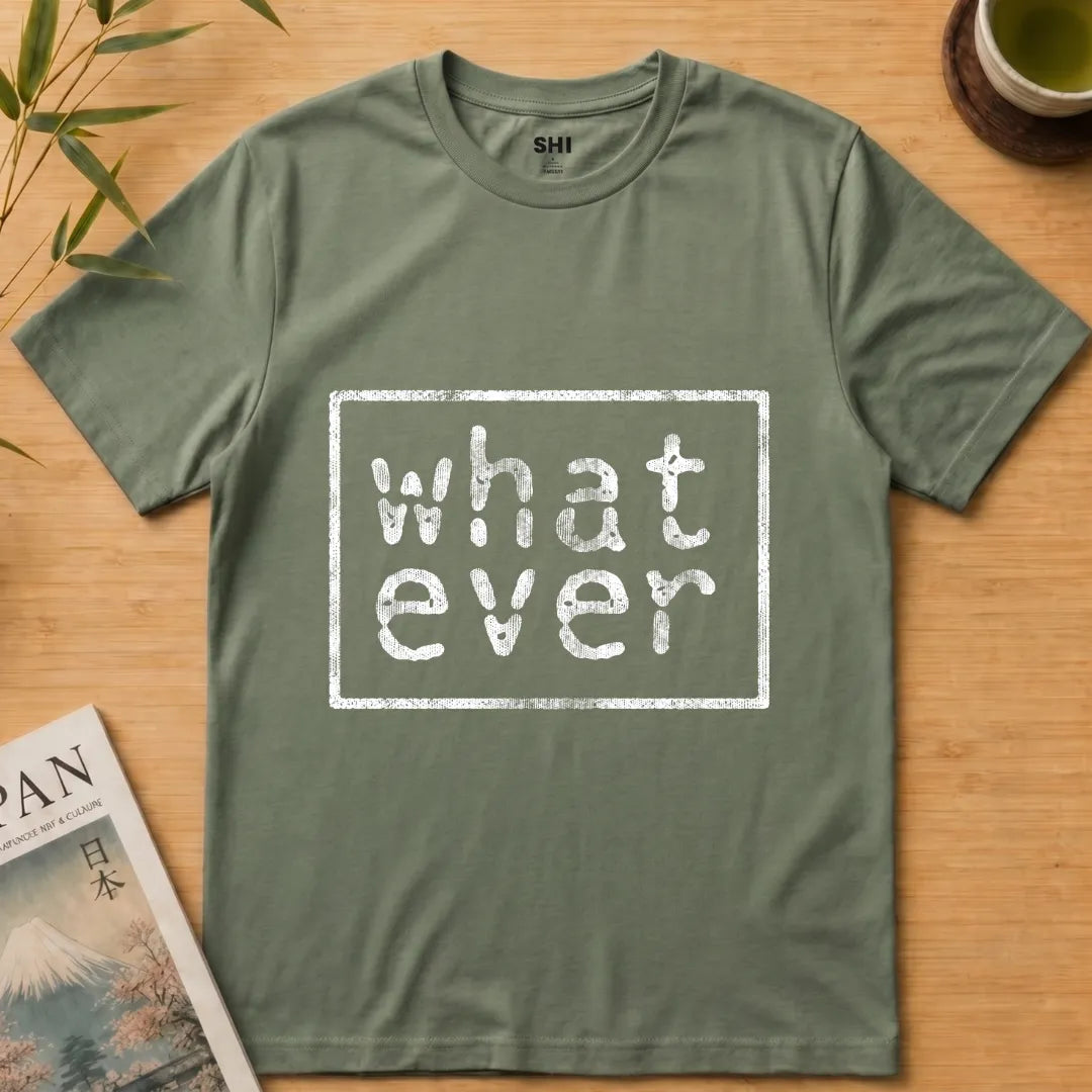 What Ever - Premium Graphic T-shirt
