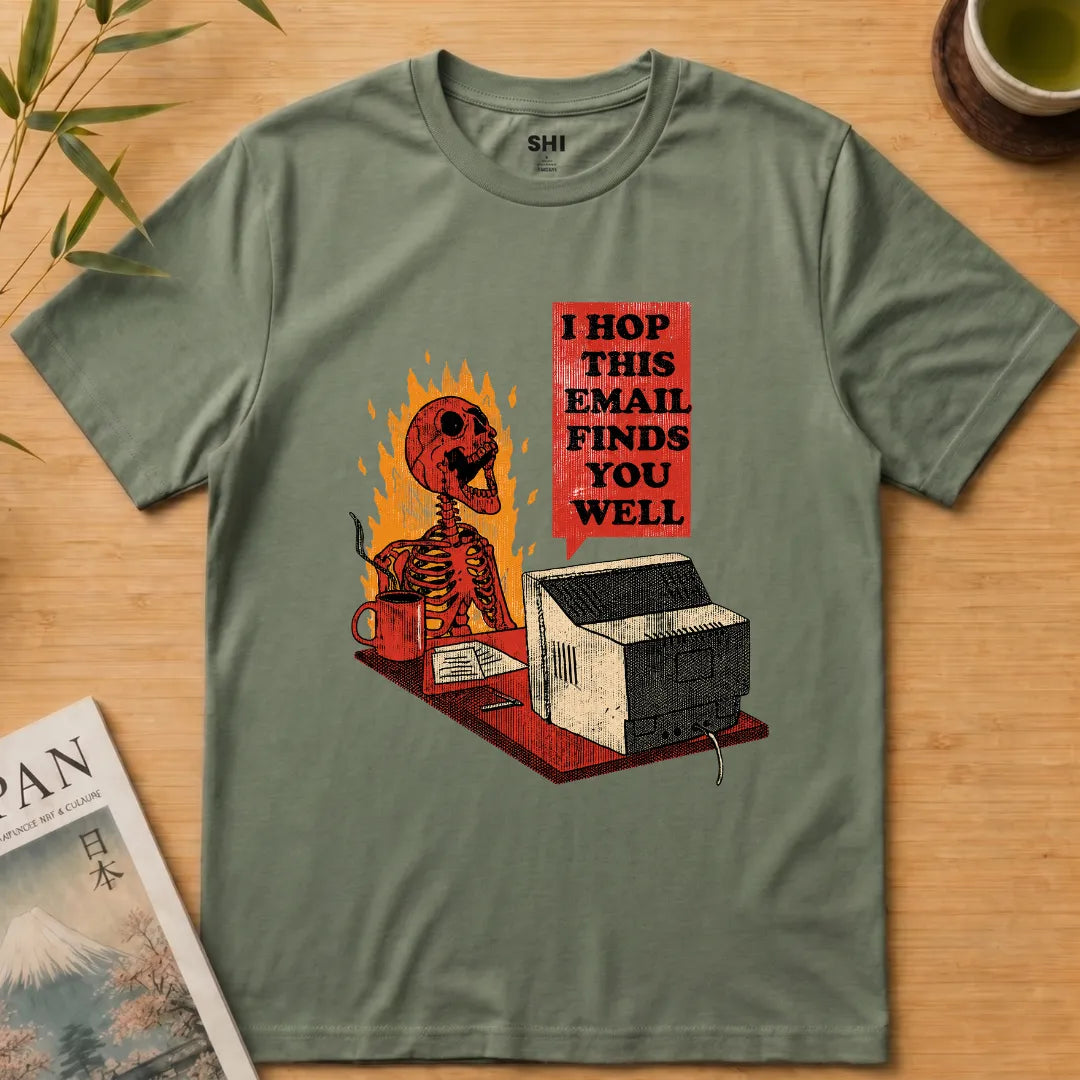Hope This Email Finds You Well - Premium Graphic T-shirt