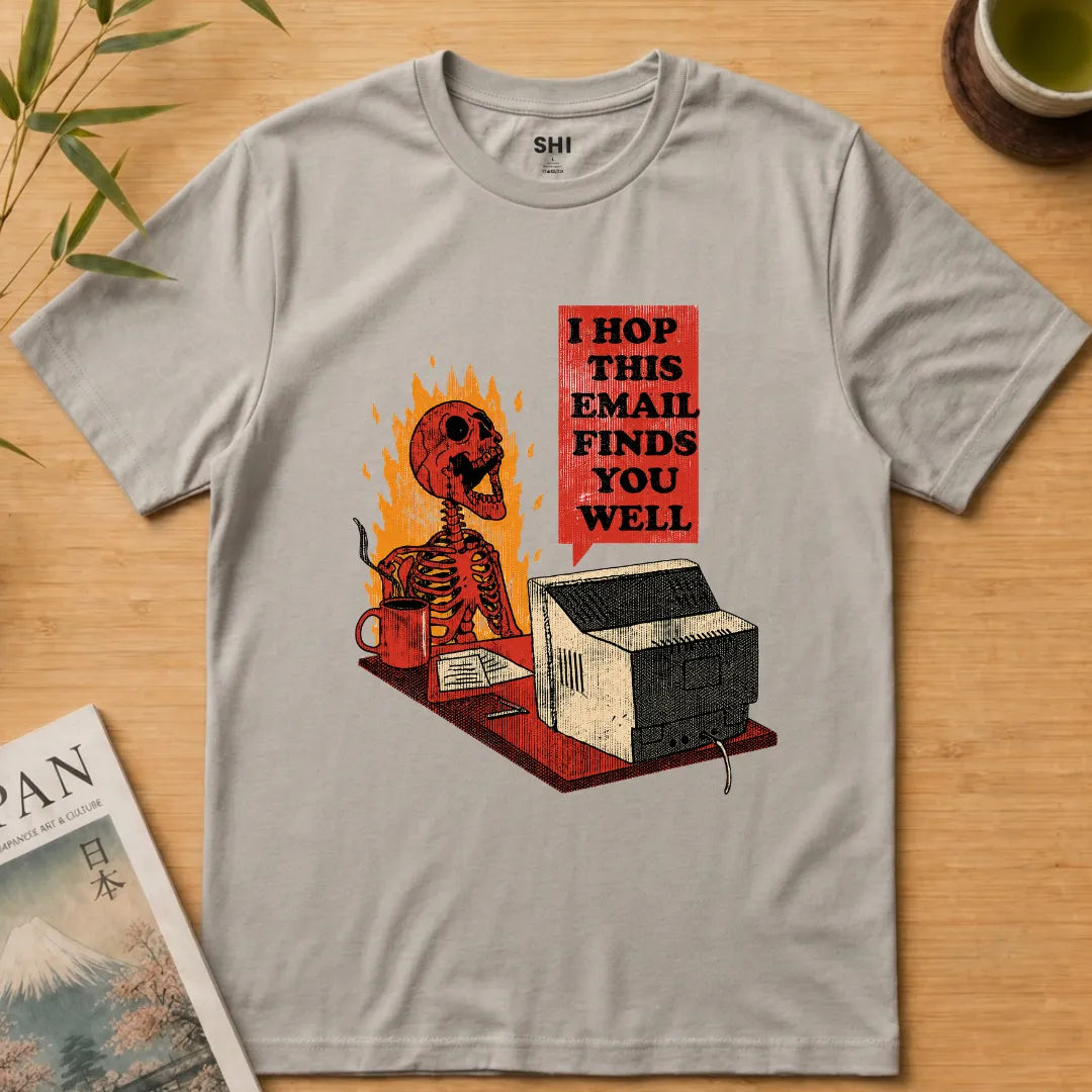 Hope This Email Finds You Well - Premium Graphic T-shirt
